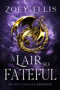 A Lair So Fateful (The Last Dragorai #4) by Zoey Ellis