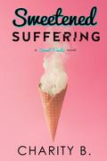 Sweetened Suffering (Sweet Treats #2) by Charity B.
