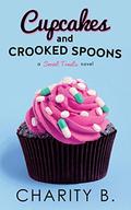 Cupcakes and Crooked Spoons (Sweet Treats #3) by Charity B.
