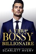 A Very Bossy Billionaire by Scarlett Avery