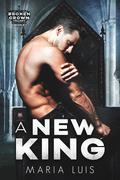 A New King (Broken Crown Trilogy #3) by Maria Luis