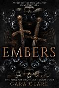 Embers (The Phoenix Prophecy #4) by Cara Clare