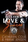 All's Fair In Love & Juárez by Cathleen Cole, Frank Jensen