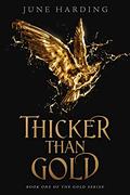 Thicker Than Gold (Gold #1) by June Harding