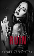 Rush & Ruin: Part 2 by Catherine Wiltcher