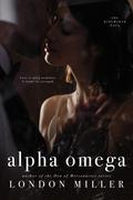 Alpha Omega (The Kingmaker Saga #6) by London Miller