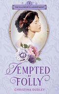 Tempted by Folly (The Ellsworth Assortment #1) by Christina Dudley