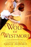 The Wolf of Westmore (The Regency Rogues #2.5) by Amalie Howard