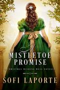 A Mistletoe Promise (The Wishing Well #4.5) by Sofi Laporte