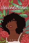 Unconditional: A Love Story by Shon