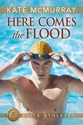 Here Comes the Flood (Elite Athletes #1) by Kate McMurray