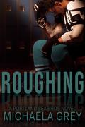 Roughing (Portland Seabirds #1) by Michaela Grey