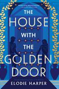 The House with the Golden Door by Elodie Harper