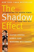 The Shadow Effect: Illuminating the Hidden Power of Your True Self by Deepak Chopra