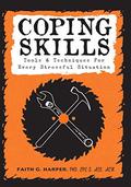 Coping Skills: Tools & Techniques for Every Stressful Situation by Faith G. Harper