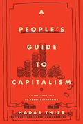 A People's Guide to Capitalism: An Introduction to Marxist Economics by Hadas Thier