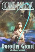 Going Ballistic by Dorothy Grant