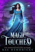 Magic Touched (Fae Awakened #1) by Rae Hendricks