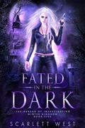 Fated in the Dark (Fae Bureau of Investigation #5) by Scarlett West