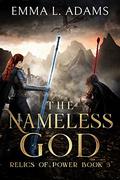 The Nameless God: An Epic Fantasy Adventure by Emma L. Adams