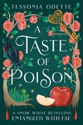 A Taste of Poison: A Snow White Retelling by Tessonja Odette