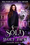Sold to a Wolf Pack (Saffron #1) by Mia Meade