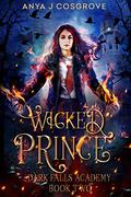 Wicked Prince (Dark Falls Academy #2) by Anya J. Cosgrove