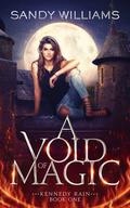 A Void of Magic (Kennedy Rain #1) by Sandy Williams