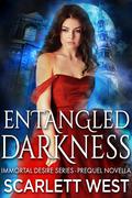 Entangled Darkness (Immortal Desire #0,5) by Scarlett West