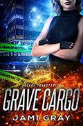 Grave Cargo by Jami Gray