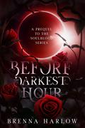 Before the Darkest Hour (SoulBlood #0.5) by Brenna Harlow