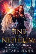 Sins of the Nephilim: Fallen Conspiracy (The Nephilim Legacy #1) by Antara Mann