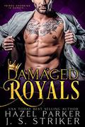 Damaged Royals by J.S. Striker