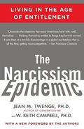 The Narcissism Epidemic: Living in the Age of Entitlement by Jean M. Twenge