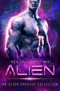 In Love with an Alien: An Alien Embrace Collection by Lashe' Lacroix