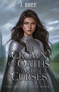 The Crown of Oaths and Curses (The Mortal Fates #1) by J. Bree