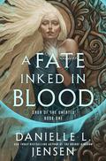 A Fate Inked in Blood (Saga of the Unfated #1) by Danielle L. Jensen