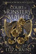 Court of Monsters and Malice (The Shadow Bound Queen #3) by Eliza Raine