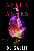 After the Ashes (Ashes to Ashes #2) by D.L. Gallie