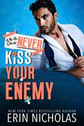 Why You Should Never Kiss Your Enemy (Why You Should Never... #8) by Erin Nicholas