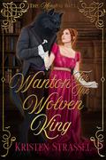 Wanton for the Wolven King: A Regency Monster Romance (The Monsters Ball #1) by Kristen Strassel