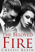 The Beloved Fire (Beloved #1) by Chelsii Klein