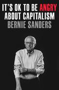 It's OK to Be Angry About Capitalism by Bernie Sanders