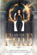 I Am the Fire by Mariah Ankenman