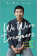 We Were Dreamers: An Immigrant Superhero Origin Story by Simu Liu