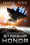 Starship Honor (Honor in Exile #1) by Joshua James