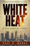 White Heat (Duke Rogers PI #1) by Paul D. Marks