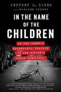 In the Name of the Children: An FBI Agent's Relentless Pursuit of the Nation's Worst Predators by Jeffrey L. Rinek, Marilee Strong