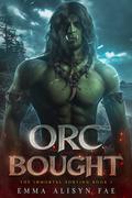 Orc Bought: An Orc Monster Fantasy Romance by Emma Alisyn