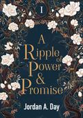 A Ripple of Power and Promise by Jordan A. Day